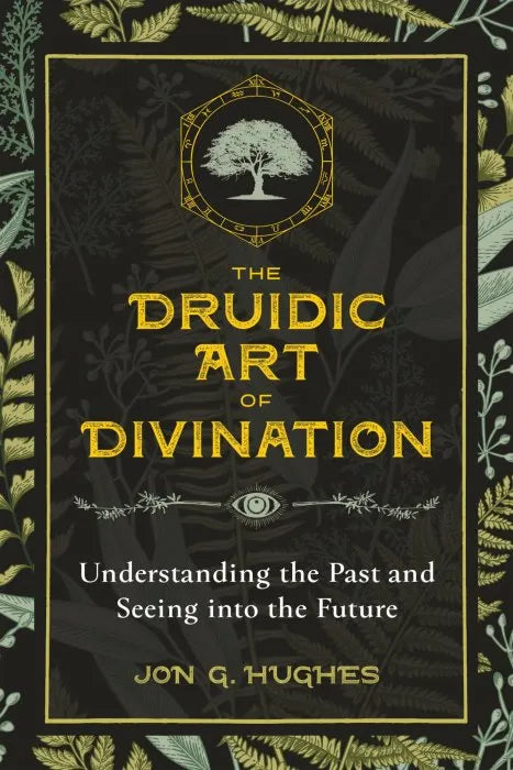The Druidic Art of Divination: Understanding the Past and Seeing - download pdf