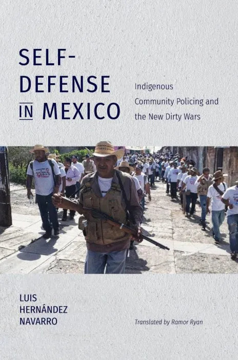 Self-Defense in Mexico: Indigenous Community Policing and the - download pdf