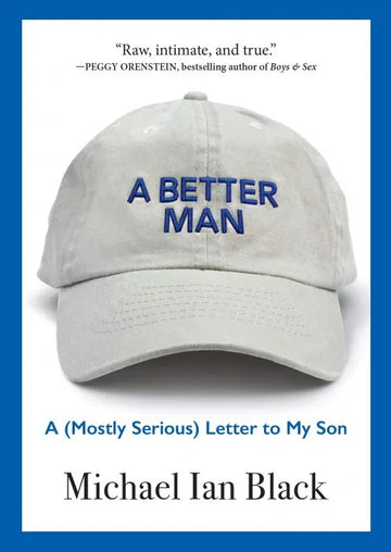 A Better Man: A (Mostly Serious) Letter to My Son - download pdf