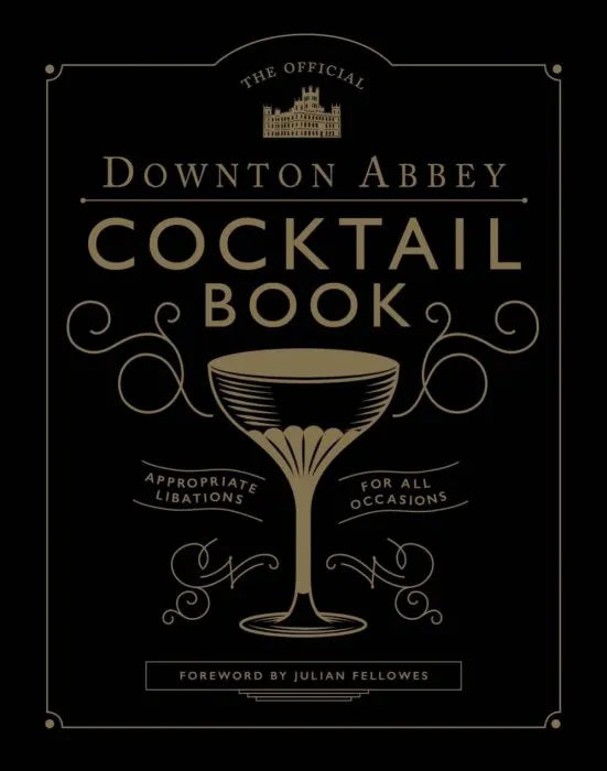 The Official Downton Abbey Cocktail Book: Appropriate Libations - download pdf