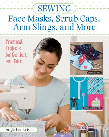 Sewing Face Masks, Scrub Caps, Arm Slings, and More: Practical - download pdf