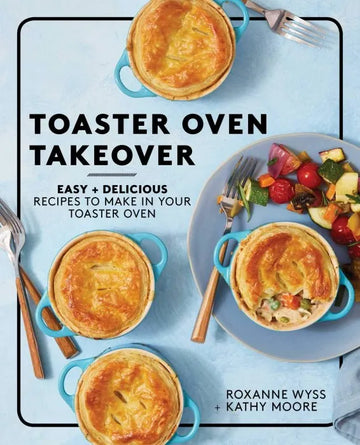 Toaster Oven Takeover: Easy and Delicious Recipes to Make in - download pdf