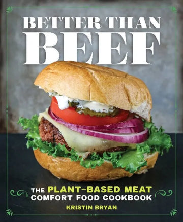 Better Than Beef: The Plant-Based Meat Comfort Food Cookbook - download pdf