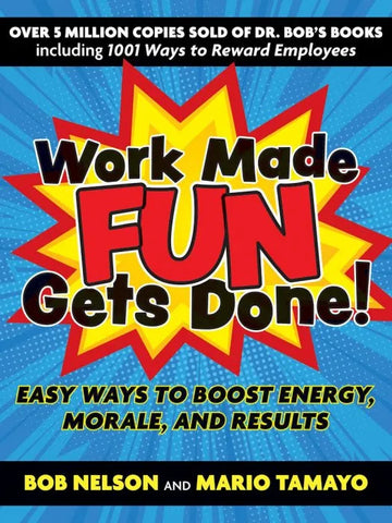 Work Made Fun Gets Done!: Easy Ways to Boost Energy, Morale, and - download pdf