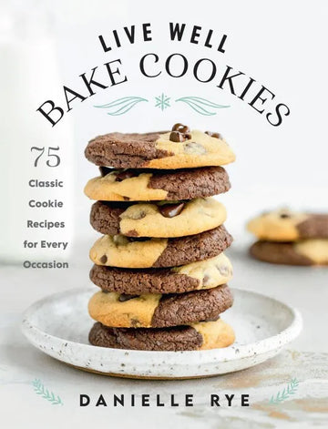 Live Well Bake Cookies: 75 Classic Cookie Recipes for Every - download pdf