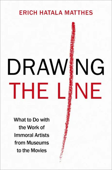 Drawing the Line: What to Do with the Work of Immoral Artists - download pdf