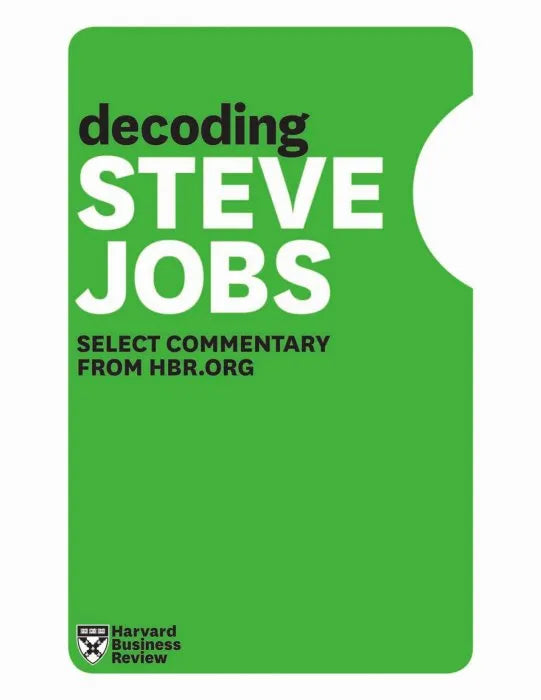 Decoding Steve Jobs: Select Commentary from HBR.org - download pdf